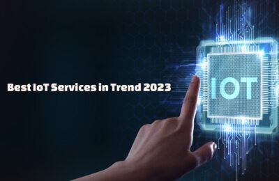 Discovering the Best IoT Services in trend 2023