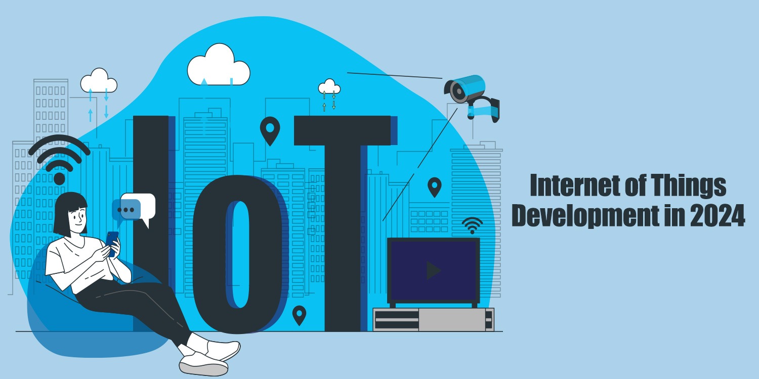 IoT (Internet of Things) Development in 2024