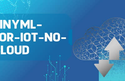 Why Your IoT Device Doesn’t Need the Cloud Anymore: Enter TinyML